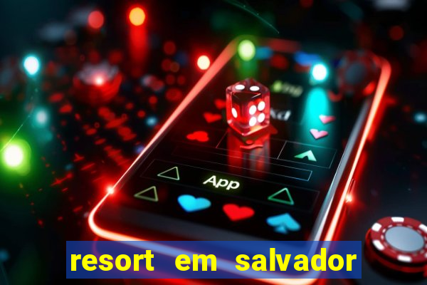 resort em salvador all inclusive